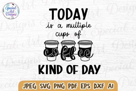 Coffee Kind of Day Funny Shirt Svg Graphics and Crafts