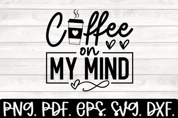 Coffee on My Mind Funny Mom Svg Graphics and Crafts Review