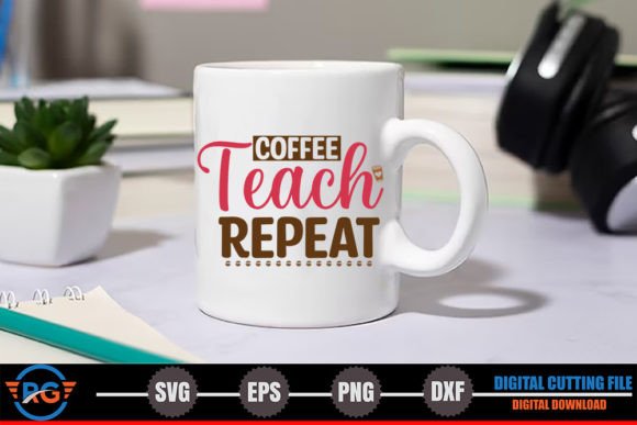 Coffee Teach Repeat – Funny Coffee SVG Graphics and Crafts