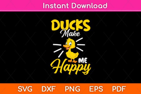 Ducks Make Me Happy Funny Duck Svg File Graphics and Crafts