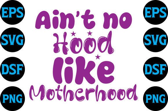 Funny Mom Svg Design,Ain’t No Hood Like