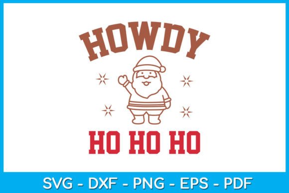 Howdy Ho Ho Ho Funny Christmas SVG File Graphics and Crafts