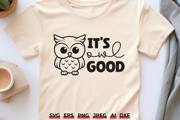 It s Owl Good SVG - Funny Pun Cricut Cut Graphics in Crafts