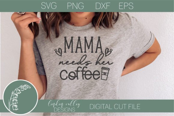 Mama Needs Her Coffee SVG-Funny Coffee Graphics and Crafts Review