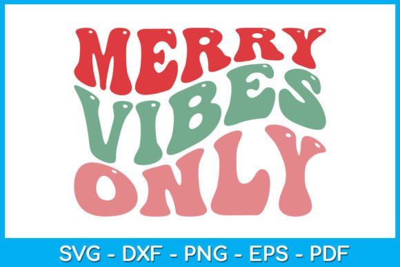 Merry Vibes Only Funny Christmas SVG Graphics