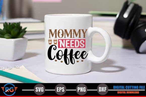 Mommy Needs Coffee – Funny Coffee SVG Graphics and Crafts Review