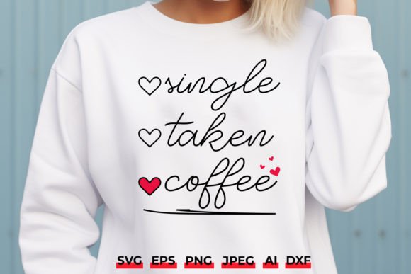 Single Taken Coffee SVG Funny Valentine