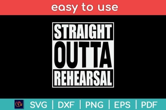 Straight Outta Rehearsal Funny Actor Svg Graphics and Crafts Review
