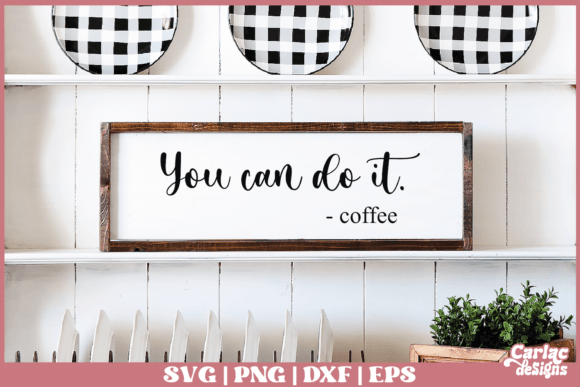 You Can Do It SVG Funny Coffee SVG Graphics and Crafts